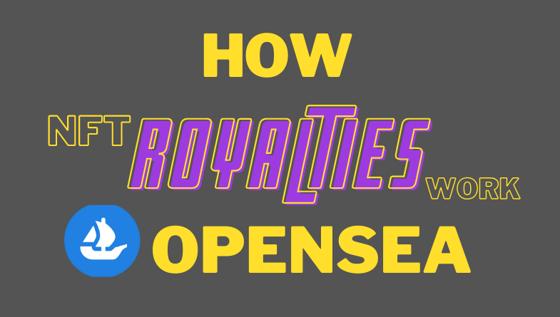 Here S How Opensea Royalties Work Comprehensive Guide