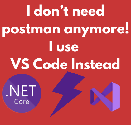 I don’t need postman anymore I use VS Code Instead