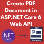 How to Create PDF Document in ASP.NET Core 6 Web API