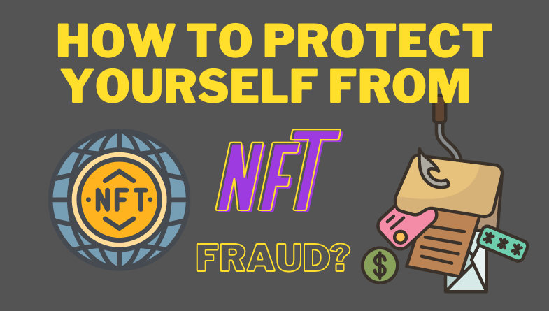 How To Protect Yourself From NFT Fraud?